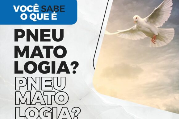 VOCÊ SABE O QUE É PENEUMATOLOGIA?