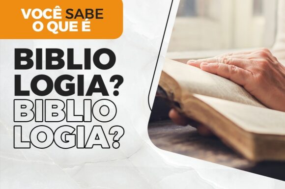 VOCÊ SABE O QUE É BIBLIOLOGIA?